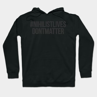 Nihilist Lives Don't Matter Hoodie